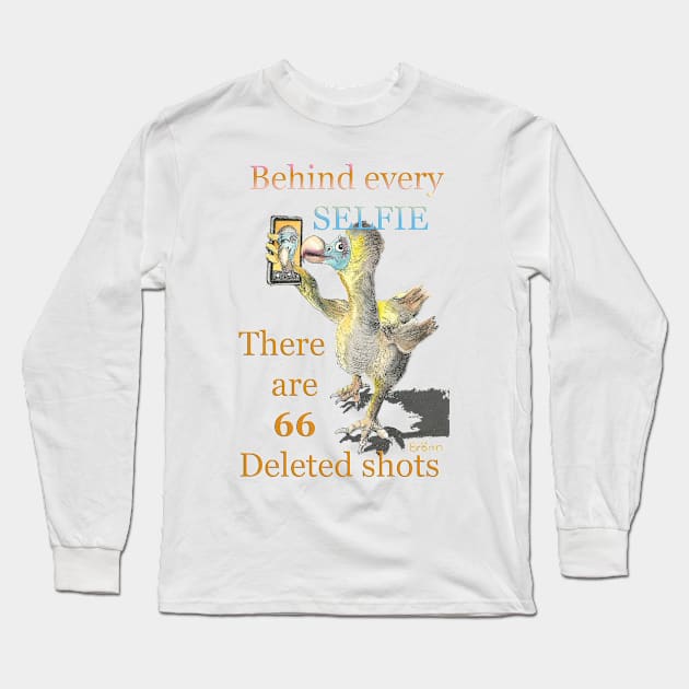 Dodo selfie behind every selfie there are 66 deleted shots mug t-shirt card mobile cover apparel Long Sleeve T-Shirt by The Dodo Gallery